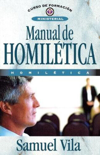 Manual de Homiletica: Homiletica (Curso de Formacion Ministerial: Estudio