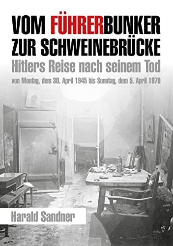 Sandner, H Vom Fuhrerbunker Zur Schweinebrucke - (German Import) Book NUOVO