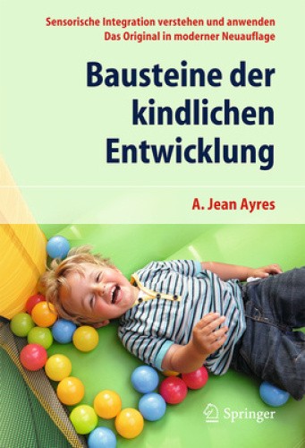 Bausteine Der Kindlichen Entwicklung: Sensorische Integration Verstehen Und