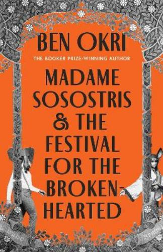 Ben Okri Madame Sosostris & the Festival for the Broken-Heart (Copertina rigida)