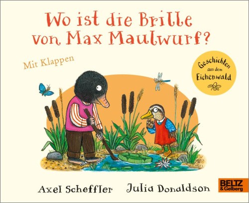 Wo ist die Brille von Max Maulwurf? [German] by Scheffler, Axel