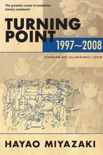Hayao Miyazaki Turning Point: 1997-2008 (Tascabile) Turning Point: 1997-2008