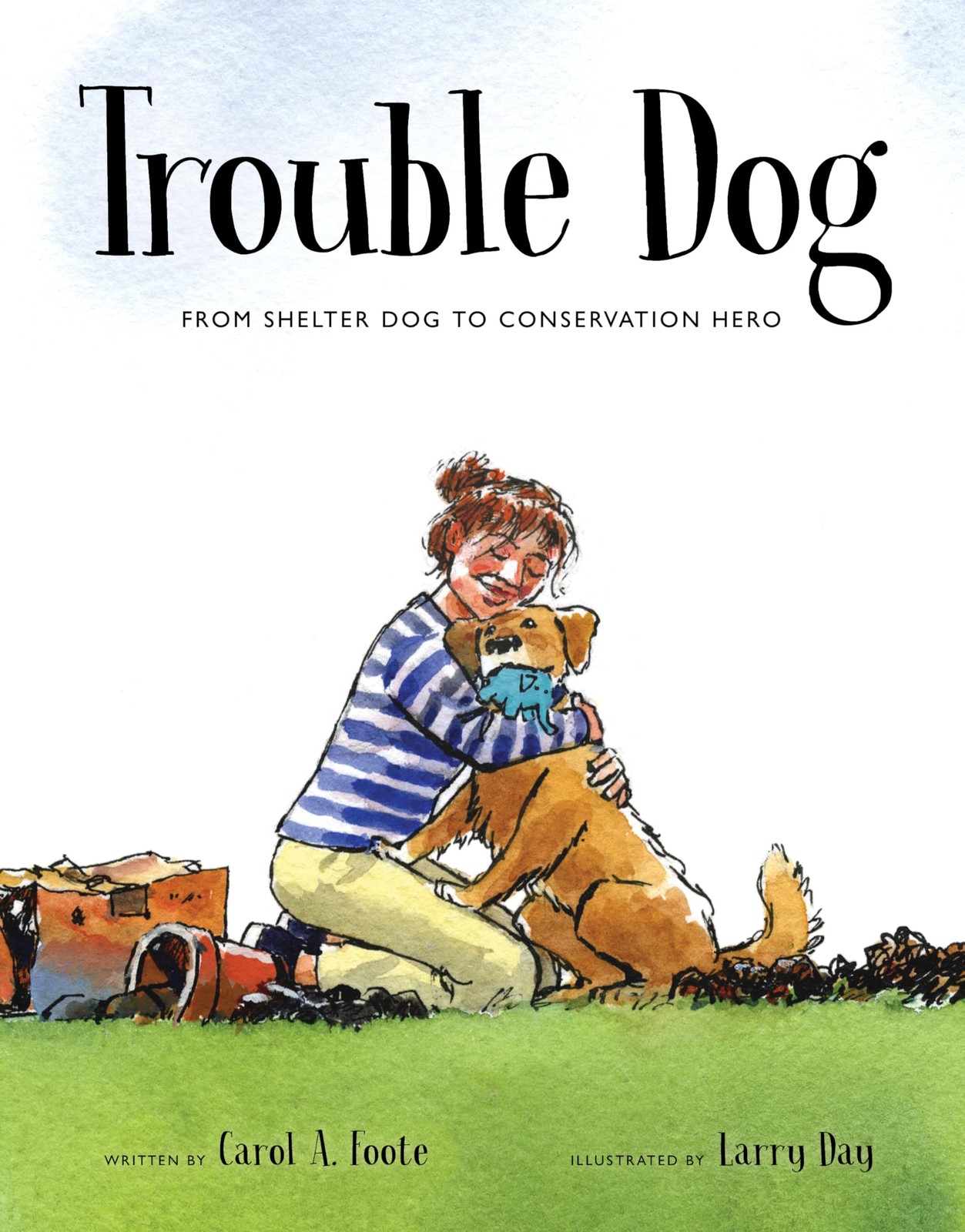 Larry Day Carol Trouble Dog: From Shelter Dog to Conservation (Copertina rigida)