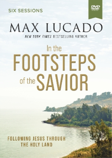 Max Lucado In the Footsteps of the Savior Video Study (DVD)