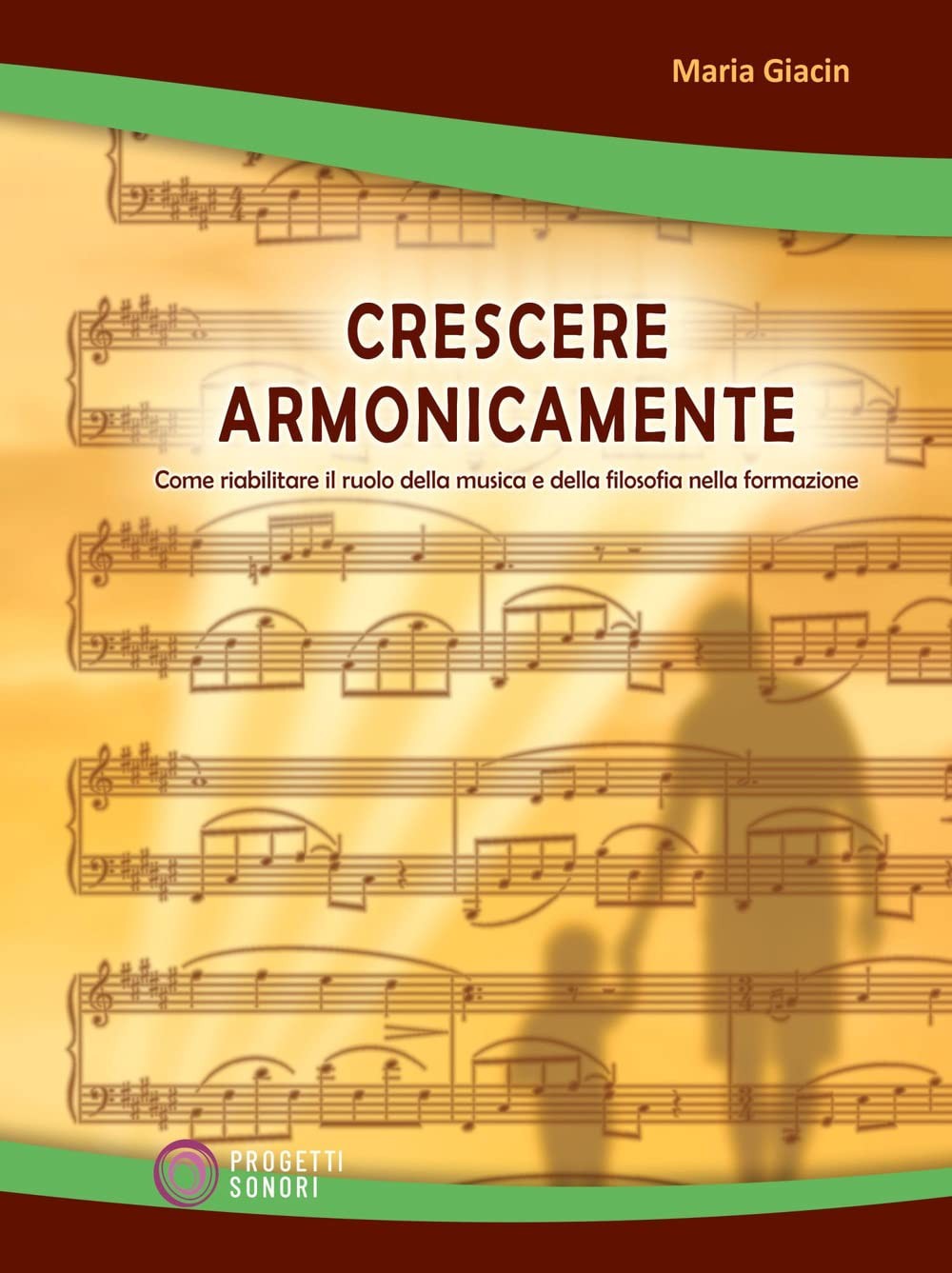 Maria Giacin Crescere armonicamente. Come riabilitare il ruolo della (Tascabile)