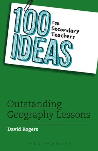 100 Ideas for Secondary Teachers: Outstanding Geography Lessons (100 Ideas for