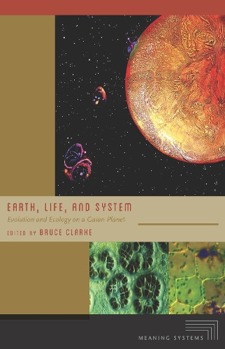 Bruce Clarke Earth, Life, and System (Tascabile) Meaning Systems