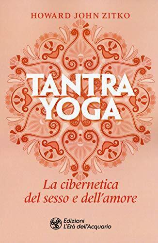 9788833360669 Tantra yoga. La cibernetica del sesso e dell'amore - Howard John Z