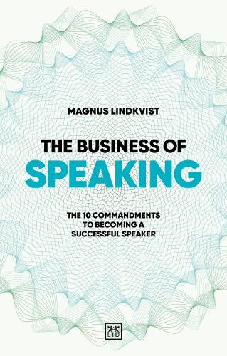 The Business of Speaking: The 10 Commandments to Becoming a Smart Speaker