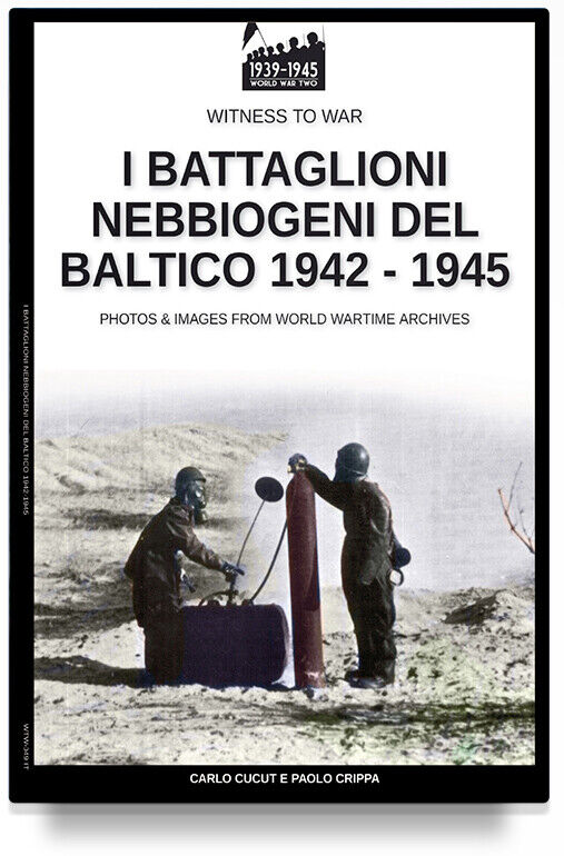 I battaglioni nebbiogeni del Baltico 1942-1945  Witness to War