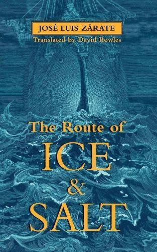 Jose Luis Zarate The Route of Ice and Salt (Tascabile)