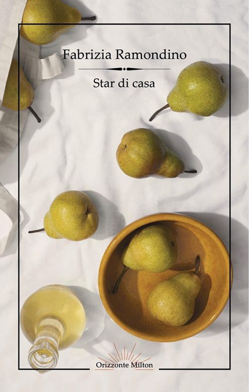 Libro Nuovo - Fabrizia Ramondino - Star Di Casa  - Orizzonte Milton Editore