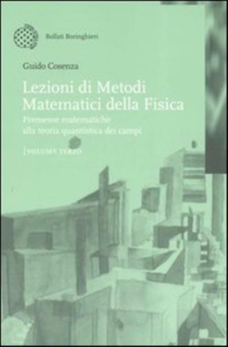 Lezioni di metodi matematici della fisica. Vol. 3 - Cosenza Guido