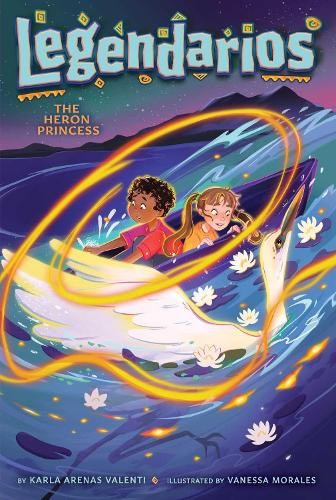 The Heron Princess, Volume 4 (Legendarios) by Karla Arenas Valenti