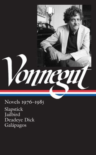 Kurt Vonnegut: Novels 1976-1985 (LOA #252): Slapstick / Jailbird / Deadeye