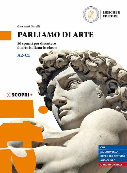 PARLIAMO DI ARTE. 30 SPUNTI PER DISCUTERE DI ARTE ITALIANA IN CLASSE  - GARELLI