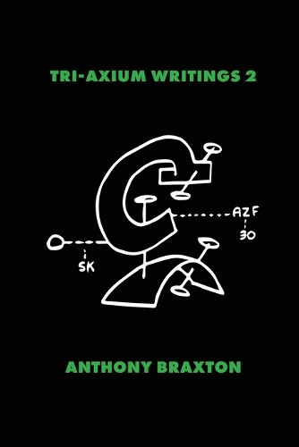 Tri-Axium Writings 2 by Anthony Braxton