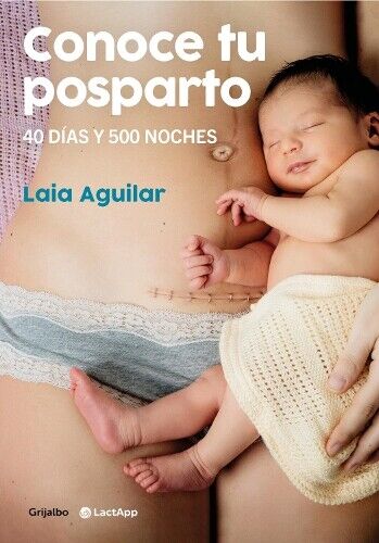 Laia Aguilar Conoce tu posparto: 40 días y 500 noches / Understandin (Tascabile)