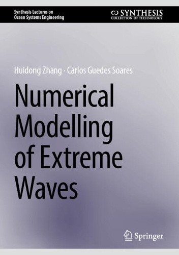 Numerical Modelling of Extreme Waves (Synthesis Lectures on Ocean Systems