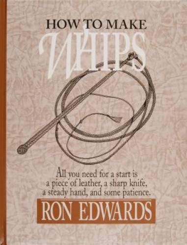 How to Make Whips (Bushcraft) by Edwards, Ron