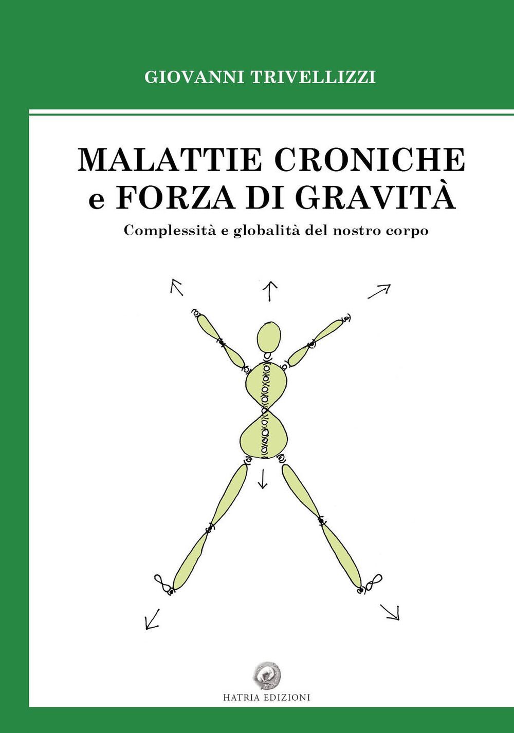Libri Trivellizzi Giovanni - Malattie Croniche E Forza Di Gravita. Complessita E
