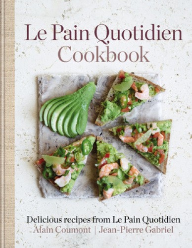 Le Pain Quotidien Cookbook: Delicious Recipes from Le Pain Quotidien