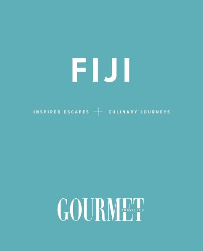 Gourmet Traveller Southern Crossing: Fiji by Are Media Books