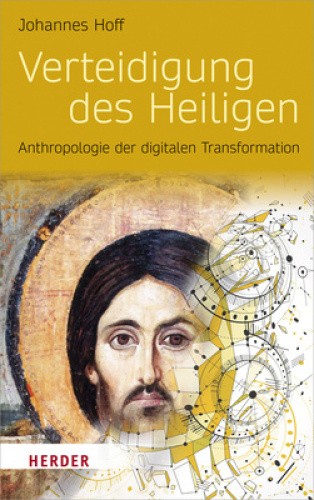 Verteidigung Des Heiligen: Anthropologie Der Digitalen Transformation [German]