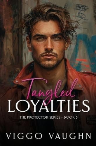 Viggo Vaughn Tangled Loyalties (Tascabile) Protector