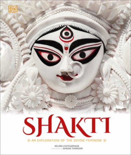 Shakti: An Exploration of the Divine Feminine by Chitgopekar, Nilima