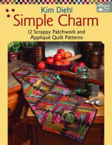 Simple Charm: 12 Scrappy Patchwork and Applique Quilt Patterns by Kim Diehl