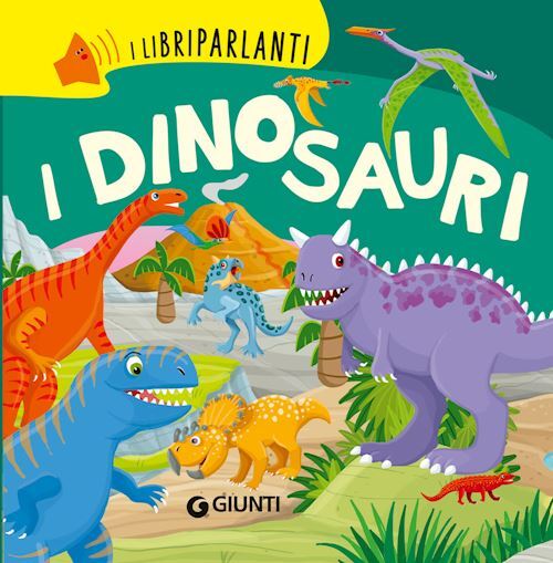 I DINOSAURI. I LIBRI PARLANTI. EDIZ. A COLORI  - BOSCHI MARTINA - Giunti Editore