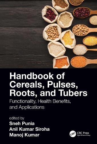 Handbook of Cereals, Pulses, Roots, and Tubers: Functionality, Health