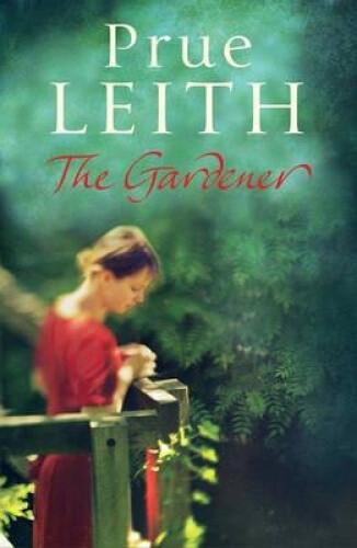 The Gardener. Prue Leith by Leith, Prue
