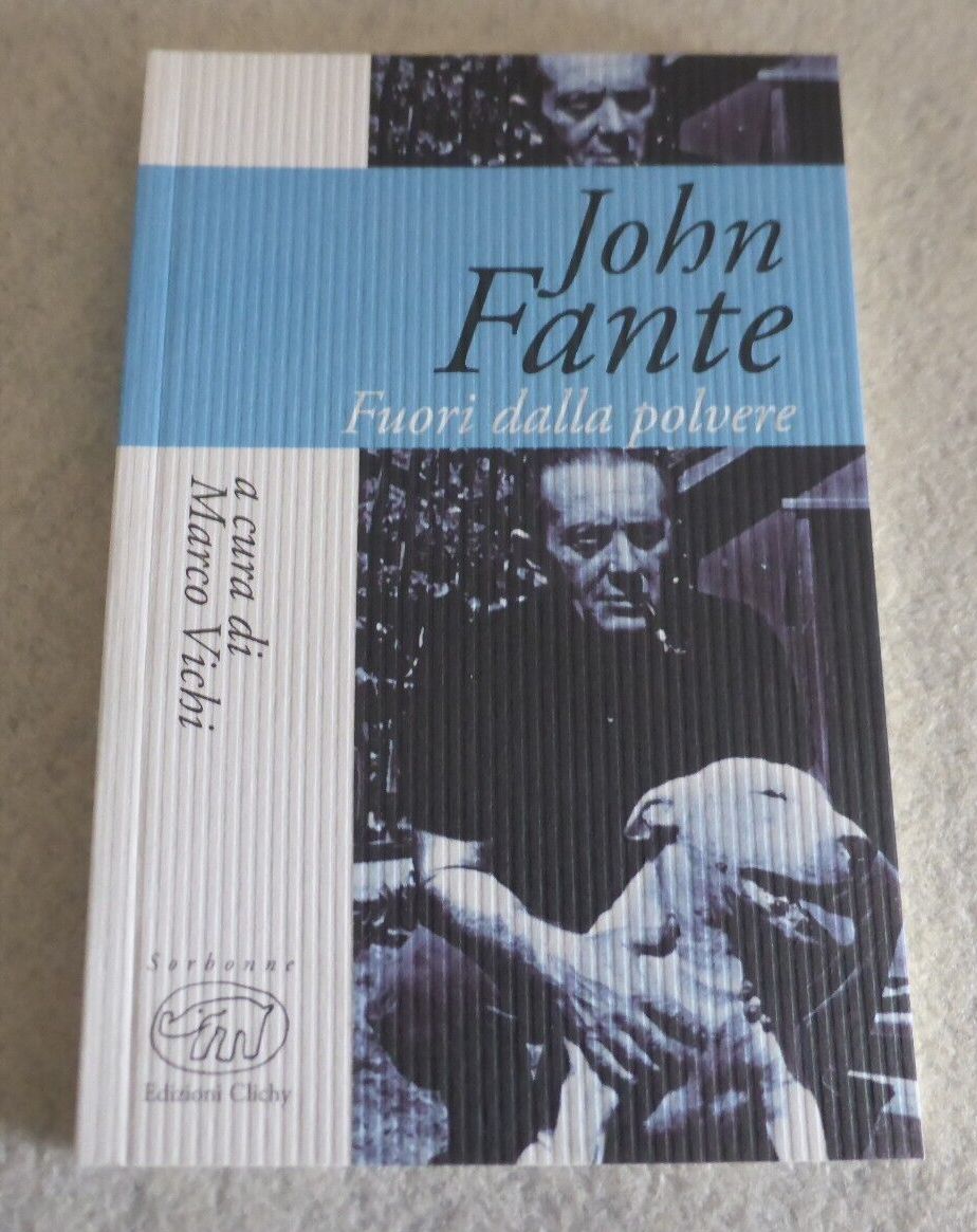 MARCO VICHI JOHN FANTE FUORI DALLA POLVERE Edizioni Clichy 2015