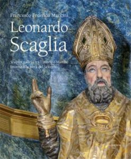 Mancini,Francesco Fe - Leonardo Scaglia. Sculptor gallicus tra Umbria e Marche i