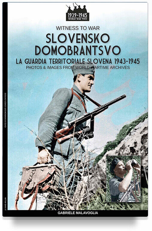 Slovensko Domobrantsvo (La guardia territoriale slovena 1943-45)  Witness to War