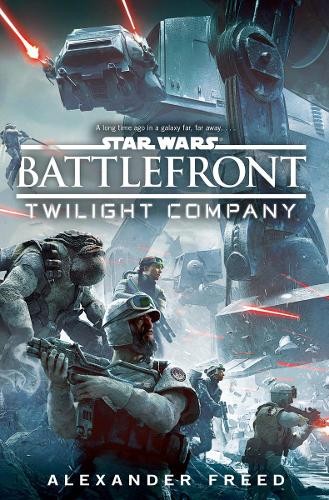 Alexander Freed Star Wars: Battlefront: Twilight Company (Tascabile) Star Wars