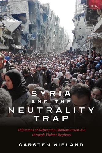 Carsten Wieland Syria and the Neutrality Trap (Tascabile)