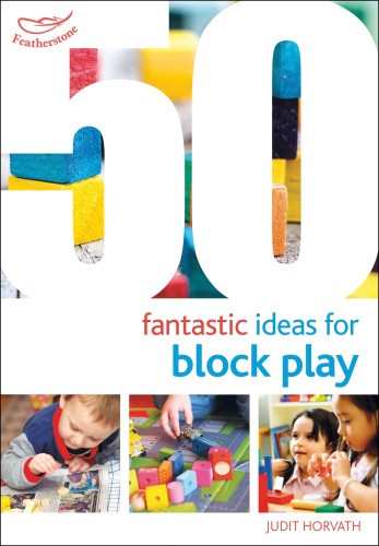 50 Fantastic Ideas for Block Play (50 Fantastic Ideas) by Horvath, Judit