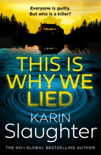 This is Why We Lied (Will Trent Series The) by Karin Slaughter