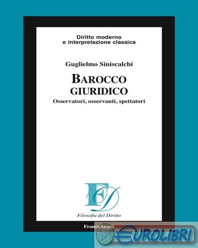9788891759481 SINISCALCHI BAROCCO GIURIDICO. OSSERVATORI, OSSERVAN FRANCO ANGELI