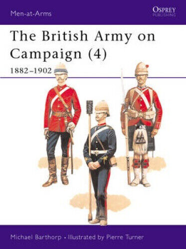The British Army on Campaign, 1816-1902: Bk.4: 1882-1902 (Men-at-arms)