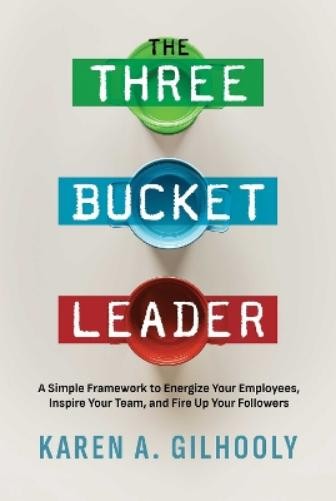 Karen A. Gilhooly The Three Bucket Leader (Tascabile) (PRESALE 05/06/2025)