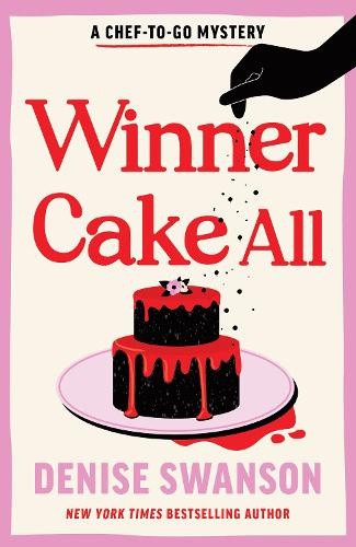 Winner Cake All: A Delicious Culinary Cosy Crime Mystery (Chef-to-Go Mysteries)