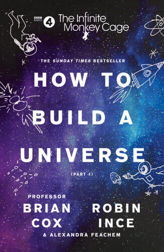 The Infinite Monkey Cage - How to Build a Universe by Cox, Prof. Brian