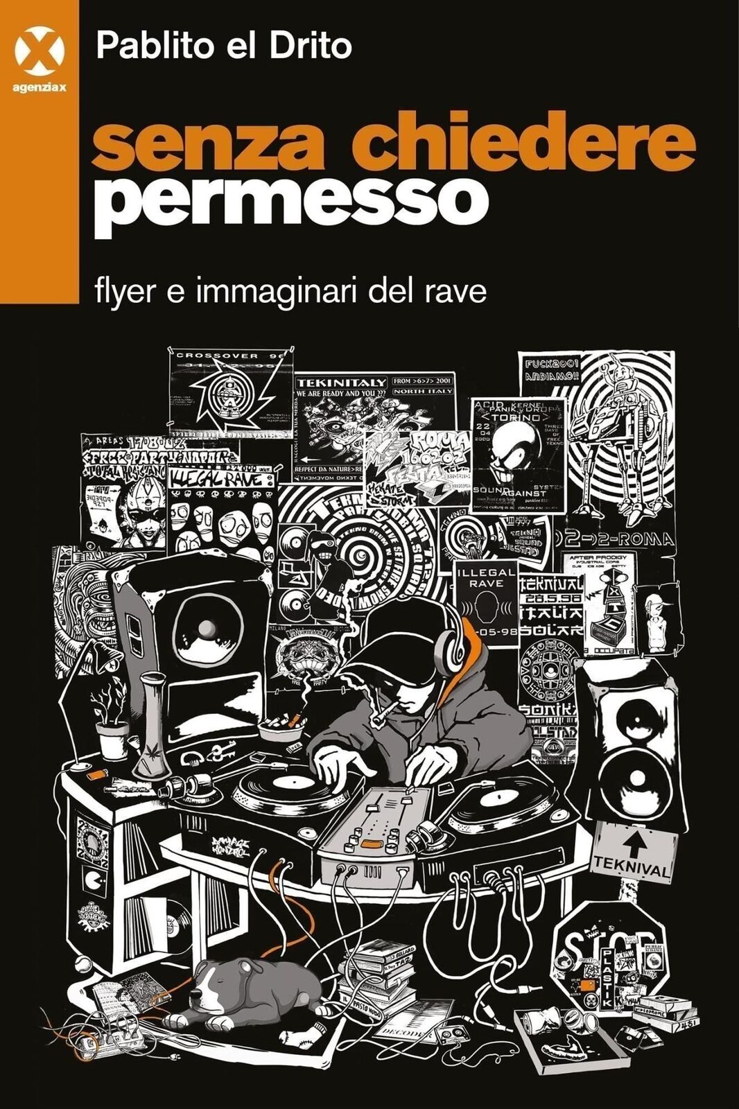 Libri Pablito el Drito - Senza Chiedere Permesso. Flyer E Immaginari Del Rave