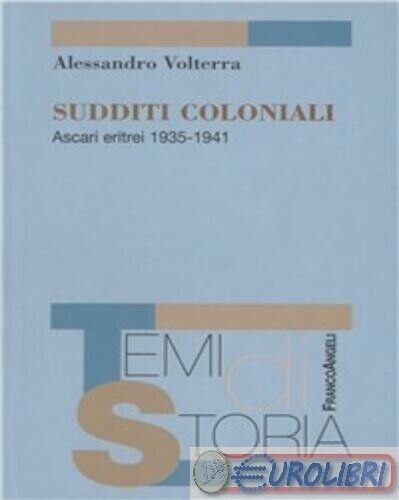 9788846467447 VOLTERRA SUDDITI COLONIALI ANGELI FRANCO SCOL.