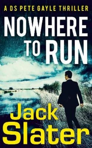 Jack Slater Nowhere to Run (Tascabile) DS Peter Gayle thriller series
