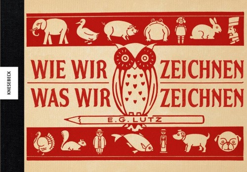 Wie wir zeichnen, was wir zeichnen [German] by Lutz, E. G.